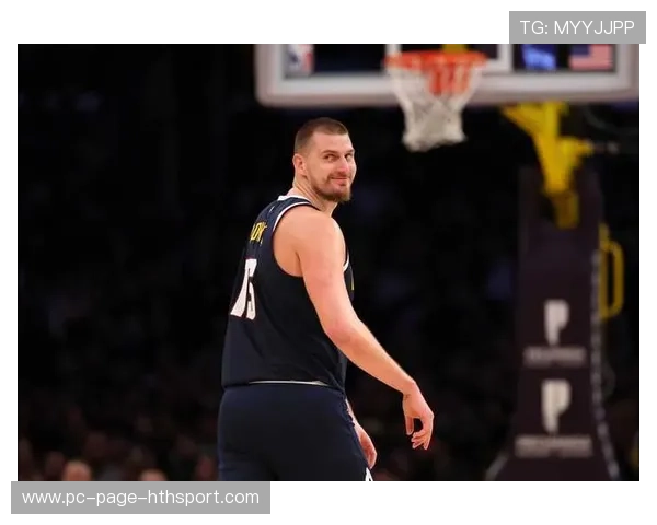 掘金新生的引擎—约基奇状态回升稳固内线核心地位